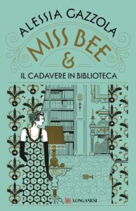 Miss Bee e il cadavere in biblioteca di Alessia Gazzola